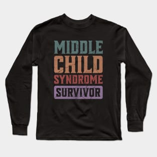 Middle Child Syndrome Survivor - Funny Middle Children Matter Sibling Brother Sister Long Sleeve T-Shirt